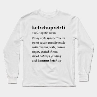 Ketchupetti: The Pinoy Spaghetti funny shirt Long Sleeve T-Shirt